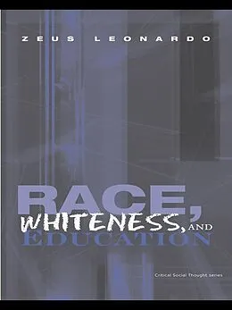 E-Book (pdf) Race, Whiteness, and Education von Zeus Leonardo