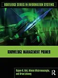 E-Book (epub) Knowledge Management Primer von Rajeev K. Bali, Nilmini Wickramasinghe, Brian Lehaney