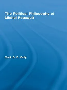ePUB The Political Philosophy of Michel Foucault von Mark G. E. Kelly