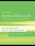 E-Book (pdf) Using Action Research to Improve Instruction von John E. Henning, Jody M. Stone, James L. Kelly