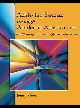 E-Book (pdf) Achieving Success through Academic Assertiveness von Jennifer Moon