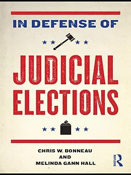 E-Book (epub) In Defense of Judicial Elections von Chris W. Bonneau, Melinda Gann Hall