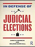 E-Book (pdf) In Defense of Judicial Elections von Chris W. Bonneau, Melinda Gann Hall