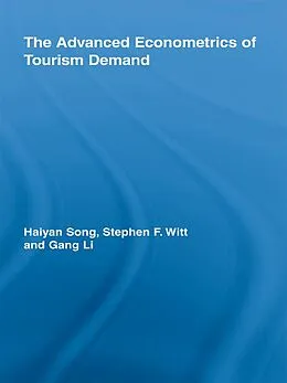 E-Book (epub) The Advanced Econometrics of Tourism Demand von Haiyan Song, Stephen F. Witt, Gang Li