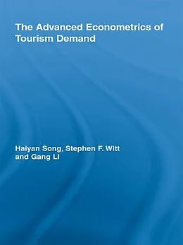 E-Book (pdf) The Advanced Econometrics of Tourism Demand von Haiyan Song, Stephen F. Witt, Gang Li