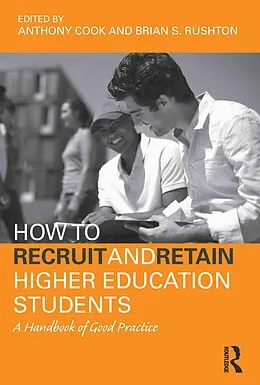 E-Book (epub) How to Recruit and Retain Higher Education Students von Tony Cook, Brian S. Rushton