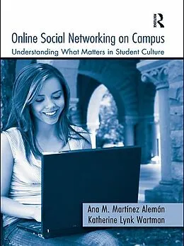E-Book (pdf) Online Social Networking on Campus von Ana M. Martínez-Alemán, Katherine Lynk Wartman
