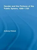 E-Book (epub) Gender and the Fictions of the Public Sphere, 1690-1755 von Anthony Pollock