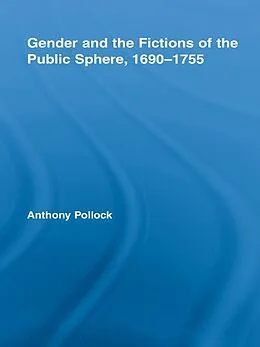E-Book (epub) Gender and the Fictions of the Public Sphere, 1690-1755 von Anthony Pollock