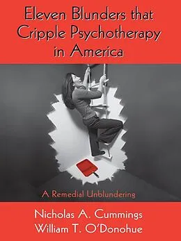 E-Book (epub) Eleven Blunders that Cripple Psychotherapy in America von Nicholas A. Cummings, William T. O'Donohue