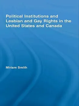 ePUB Political Institutions and Lesbian and Gay Rights in the United States and Canada von Miriam Smith