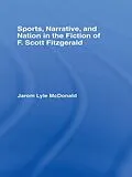 E-Book (epub) Sports, Narrative, and Nation in the Fiction of F. Scott Fitzgerald von Jarom Mcdonald