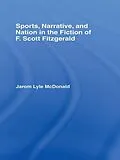 E-Book (pdf) Sports, Narrative, and Nation in the Fiction of F. Scott Fitzgerald von Jarom Mcdonald