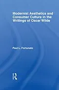 E-Book (epub) Modernist Aesthetics and Consumer Culture in the Writings of Oscar Wilde von Paul Fortunato