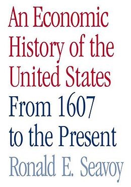 E-Book (epub) An Economic History of the United States von Ronald Seavoy