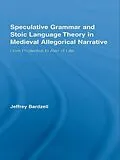 E-Book (pdf) Speculative Grammar and Stoic Language Theory in Medieval Allegorical Narrative von Jeffrey Bardzell