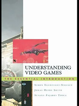 ePUB Understanding Video Games von Simon Egenfeldt-Nielsen, Jonas Heide Smith, Susana Pajares Tosca