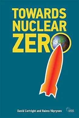 E-Book (epub) Towards Nuclear Zero von Raimo Väyrynen