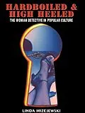E-Book (pdf) Hardboiled and High Heeled von Linda Mizejewski