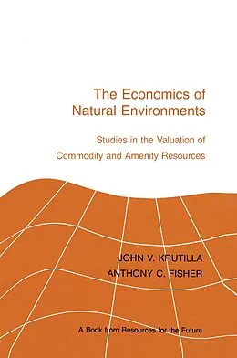 E-Book (epub) The Economics of Natural Environments von John V. Krutilla, Anthony C. Fisher