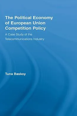 E-Book (epub) The Political Economy of European Union Competition Policy von Tuna Baskoy