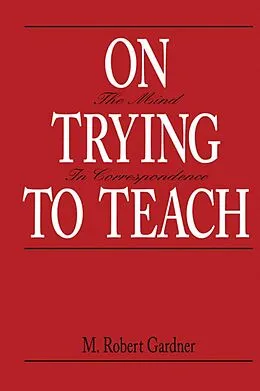 E-Book (pdf) On Trying To Teach von M. Robert Gardner