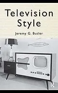 E-Book (epub) Television Style von Jeremy G. Butler