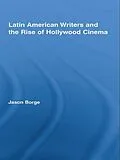 PDF Latin American Writers and the Rise of Hollywood Cinema von Jason Borge