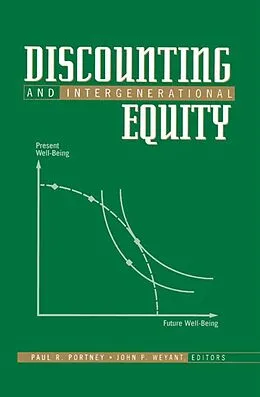 PDF Discounting and Intergenerational Equity von Paul R. Portney, John P. Weyant