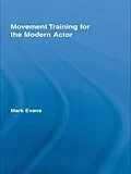 E-Book (epub) Movement Training for the Modern Actor von Mark Evans