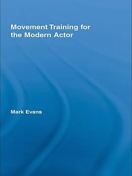 E-Book (epub) Movement Training for the Modern Actor von Mark Evans