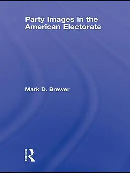 E-Book (pdf) Party Images in the American Electorate von Mark D. Brewer
