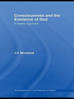 E-Book (pdf) Consciousness and the Existence of God von J. P. Moreland