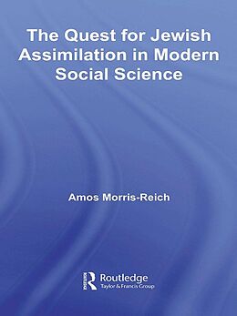 E-Book (epub) The Quest for Jewish Assimilation in Modern Social Science von Amos Morris-Reich