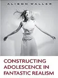 E-Book (epub) Constructing Adolescence in Fantastic Realism von Alison Waller