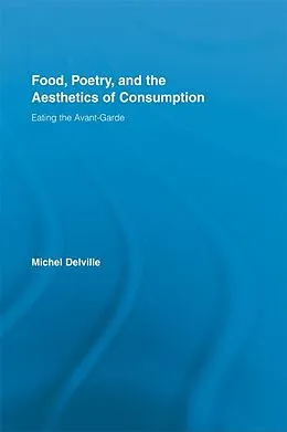 E-Book (pdf) Food, Poetry, and the Aesthetics of Consumption von Michel Delville