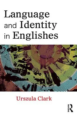 E-Book (pdf) Language and Identity in Englishes von Urszula Clark