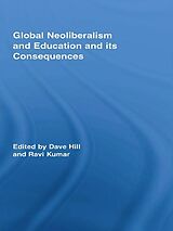 eBook (epub) Global Neoliberalism and Education and its Consequences de 