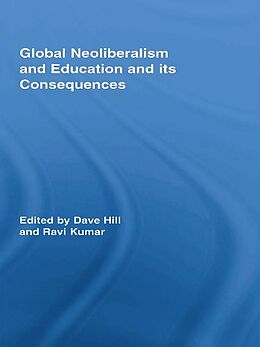 eBook (epub) Global Neoliberalism and Education and its Consequences de 