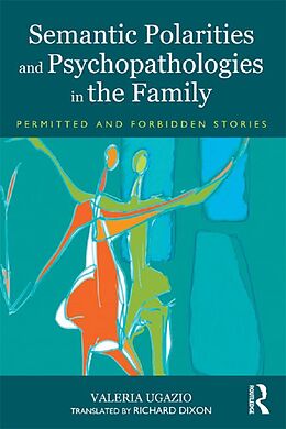 E-Book (pdf) Semantic Polarities and Psychopathologies in the Family von Valeria Ugazio