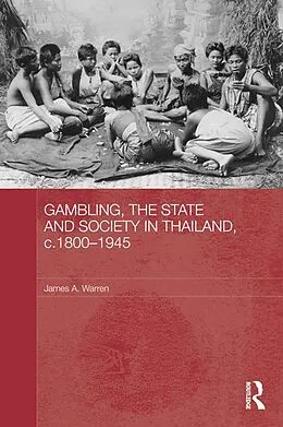 E-Book (pdf) Gambling, the State and Society in Thailand, c.1800-1945 von James A. Warren