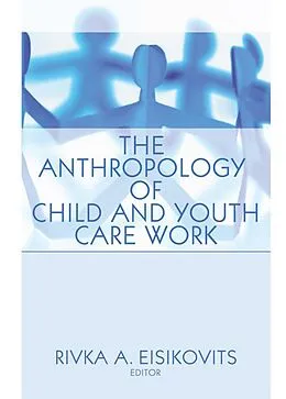 E-Book (pdf) The Anthropology of Child and Youth Care Work von Jerome Beker
