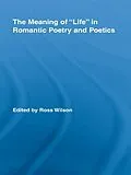 E-Book (epub) The Meaning of Life in Romantic Poetry and Poetics von Ross Wilson