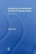 E-Book (epub) Exploring the Networked Worlds of Popular Music von Peter Webb