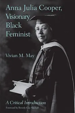 E-Book (epub) Anna Julia Cooper, Visionary Black Feminist von Vivian M. May