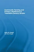 E-Book (pdf) Community Nursing and Primary Healthcare in Twentieth-Century Britain von Helen M. Sweet, With Rona Dougall