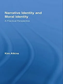 E-Book (pdf) Narrative Identity and Moral Identity von Kim Atkins
