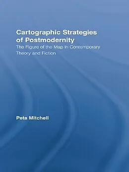 E-Book (pdf) Cartographic Strategies of Postmodernity von Peta Mitchell