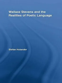 E-Book (pdf) Wallace Stevens and the Realities of Poetic Language von Stefan Holander