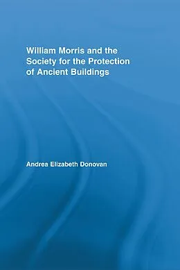 PDF William Morris and the Society for the Protection of Ancient Buildings von Andrea Elizabeth Donovan